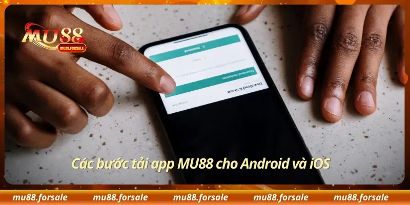 Các bước tải app MU88 cho Android và iOS