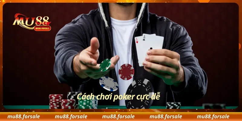 Cách chơi poker cực dễ