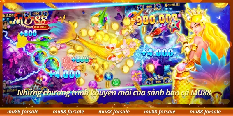 Những chương trình khuyến mãi của sảnh bắn cá MU88