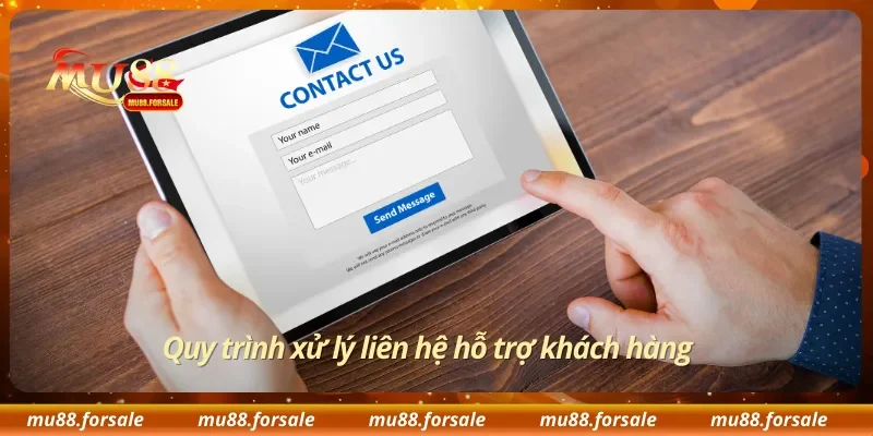Quy trình xử lý liên hệ hỗ trợ khách hàng