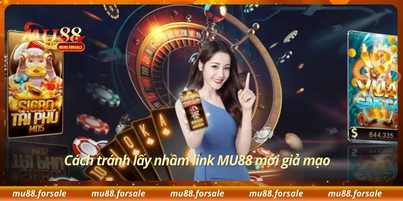 Cách tránh lấy nhầm link MU88 mới giả mạo